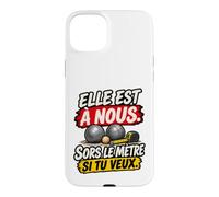 Elle Est À Nous Sors Le Mètre Si Tu Veux Humour Pétanque Coque pour iPhone 15 Plus