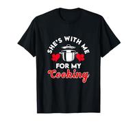 Elle est avec moi pour ma cuisine drôle T-Shirt