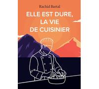 Elle est dure, la vie de cuisinier: Entre Rif et Corse, la cuisine comme destin