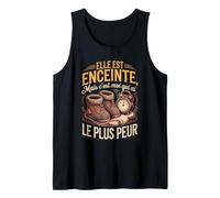 Elle Est Enceinte mais Cest Moi Qui AI Le Plus Peur Débardeur