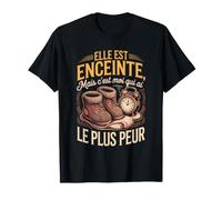 Elle Est Enceinte mais Cest Moi Qui AI Le Plus Peur T-Shirt