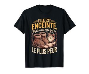 Elle Est Enceinte mais Cest Moi Qui AI Le Plus Peur T-Shirt