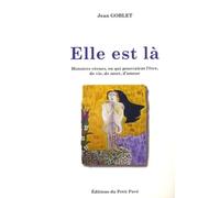 Elle Est Là - Histoires Vécues, Ou Qui Pourraient L'être, De Vie, De Mort, D'amour