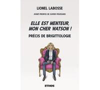 Lionel Labosse – Elle est menteur, mon cher Watson ! – Précis de Brigittologie – Broché