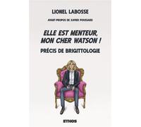 Lionel Labosse – Elle est menteur, mon cher Watson ! – Précis de Brigittologie – Broché