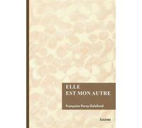 Elle est mon autre - Françoise Peray-Delafond - Edilivre-Aparis - broché - Roman