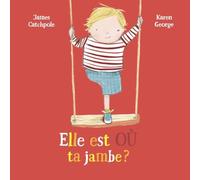 Elle est où ta jambe ?