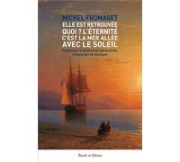 Elle est retrouvée ! Quoi ? L'éternité c'est la mer allée avec le soleil Fragments d'épiphanies spirituelles, religieuses et sauvages - Michel Fromaget - Parole Et Silence Eds - broché - Essai