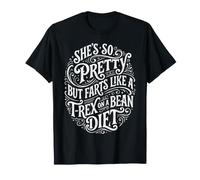 Elle est si Jolie mais Elle pète comme Un T-Rex sur Un régime de Haricots T-Shirt