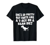 Elle est si Jolie mais Elle pète comme Un T-Rex sur Un régime de Haricots T-Shirt