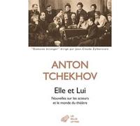Elle et Lui Anton Pavlovitch Tchekhov (Auteur), Bernard Kreise (Traduction), Bernard Kreise (Préface)