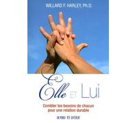 Elle et lui - Combler les besoins de chacun pour une relation durable - Willard F. Harley - Un Monde Different - broché - Guide
