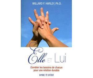 Elle et lui - Combler les besoins de chacun pour une relation durable - Willard F. Harley - Un Monde Different - broché - Guide