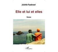 Elle et lui et elles Roman - Juliette Pasdovari - L'harmattan - broché - Roman