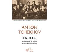 Elle et Lui Nouvelles sur les acteurs et le monde du théâtre - Anton Pavlovitch Tchekhov - Belles Lettres - broché - Nouvelles