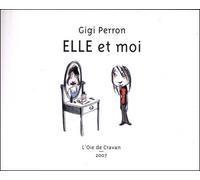 Elle et moi - Gigi Perron - L'oie De Cravan Eds - broché - Bande dessinée