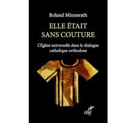 Elle était sans couture: L'Église universelle dans le dialogue catholique-orthodoxe