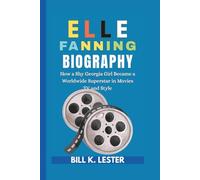 ELLE FANNING BIOGRAPHY: How a Shy Georgia Girl Became a Worldwide Superstar in Movies TV and Style