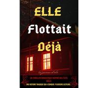 Elle flottait déjà: Un Thriller Domestique Inspiré des Faits Réels