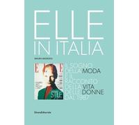 Elle In Italia - Il Sogno Della Moda E Il Racconto Della Vita Delle Donne Dal 1987