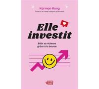 Elle investit: Bâtir sa richesse grâce à la bourse