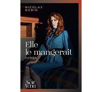 Elle le mangerait - Nicolas Robin - Le Soir Venu - broché - Roman