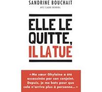 Elle le quitte, il la tue Sandrine Bouchait (Auteur), Claude Mendibil (Auteur)
