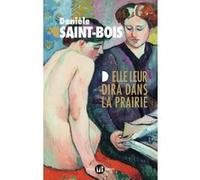 Elle leur dira dans la prairie Danièle Saint-Bois (Auteur)