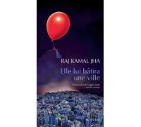 Elle lui bâtira une ville - Raj Kamal Jha - Actes sud - broché - Roman