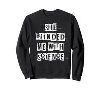 Elle m'a aveuglé avec la Science Sweatshirt