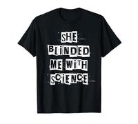 Elle m'a aveuglé avec la Science T-Shirt