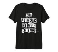 Elle m'a aveuglé avec la Science T-Shirt Haut de Gamme
