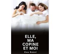 Elle, ma copine et moi: Histoires Erotiques de Sexe Explicite Hard pour Adultes - Contes Interdites et Taboues