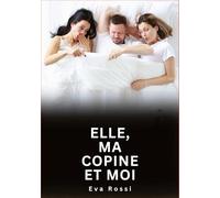 Elle, ma copine et moi: Histoires Erotiques de Sexe Explicite Hard pour Adultes - Contes Interdites et Taboues