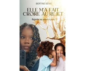 Elle m'a fait croire au rejet: Rejetée ou mise à part ?