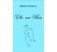 Elle, ma Muse - Olivier Navarro - Le Lys Bleu - broché - Poésie