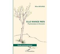 Mina Bouras – Elle mange rien – Psychanalyse et Anorexie – Broché (L'Harmattan)