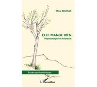 Elle mange rien Psychanalyse et Anorexie - Mina Bouras - L'harmattan - broché - Etude