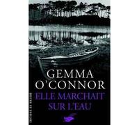 Elle marchait sur l eau Traduit de l'anglais par Cécile Arnaud - Gemma O'connor - Le Masque - broché - Roman