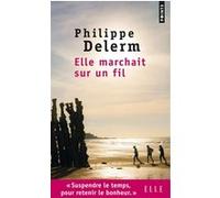 Elle marchait sur un fil Philippe Delerm (Auteur)