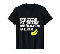 Elle Me Dit Qu'Elle Aime Les Bananes Mûres, Langue Espagnol T-Shirt