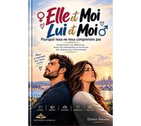 ELLE & MOI, MOI & ELLE: Pourquoi nous nous aimons sans toujours nous comprendre