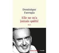 Dominique Farrugia – Elle ne m'a jamais quitté – Éditions Robert Laffont