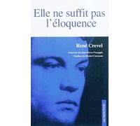 Elle ne suffit pas l'eloquence - René Crevel - Les Hauts-Fonds - broché - Poésie