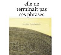 Elle ne terminait pas ses phrases - Pierre Soletti - Le Port A Jauni - broché - Comptine, chant