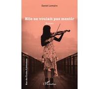 Daniel Lemaire – Elle ne voulait pas mentir – Roman – Broché