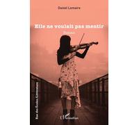 Daniel Lemaire – Elle ne voulait pas mentir – Roman – Broché