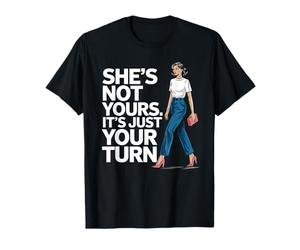 Elle n'est Pas À Toi, C'est Juste Ton Tour, Drôle De Fête T-Shirt