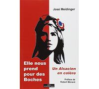 Elle Nous Prend pour des Boches. un Alsacien en Colere