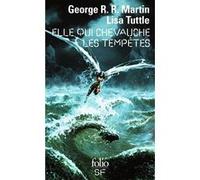 Elle qui chevauche les tempêtes George R.R. Martin (Auteur), Lisa Tuttle (Auteur), Patrick Marcel (Traduction)